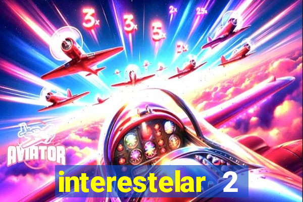 interestelar 2 operation terra 2040 onde assistir